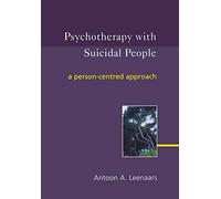 Psychotherapy with Suicidal People: A Person-centred Approach