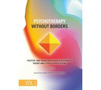 Psychotherapy Without Borders. Volume 1: Positive and Transcultural Psychotherapy Theory And Clinical Applications. Handbook. (Positive Psychotherapy Series)