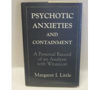 Psychotic Anxieties and Containment: A Personal Record of an Analysis With Winnicott