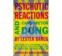 Psychotic Reactions and Carburetor Dung: The Work of a Legendary Critic: Rock'n'roll as Literature and Literature as Rock'n'roll