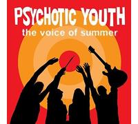 Psychotic Youth - The Voice of Summer