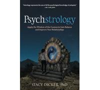 Psychstrology: Apply the Wisdom of the Cosmos to Gain Balance and Improve Your Relationships