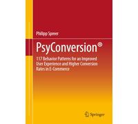 PsyConversion®: 117 Behavior Patterns for an improved User Experience and higher Conversion Rates in E-Commerce