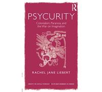 Psycurity: Colonialism, Paranoia, and the War on Imagination (Concepts for Critical Psychology)