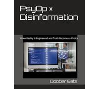 PsyOp × Disinformation: When Reality Is Engineered and Truth Becomes a Choice