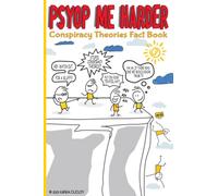PsyOp me Harder: Funny Conspiracy Theories Fact Book That Will Teach You More Useless Information Than You Ever Thought Possible.