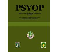 Psyop: Military Psychological Operations Manual