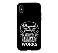 PT Humor Today It Hurts Tomorrow it Works Physical Therapy Case for iPhone X/XS
