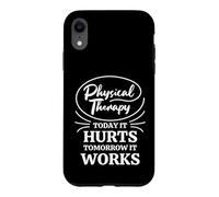 PT Humor Today It Hurts Tomorrow it Works Physical Therapy Case for iPhone XR