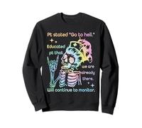 Pt Stated "Go To Hell." Educated Pt That We Are Already Sweatshirt