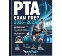 PTA Exam Prep 2026 - 2027: A Comprehensive Study Guide with Updated Content, 750+ High-Yield Questions,Clinical Reasoning Frameworks and the Proven Strategies That Turn Study Hours Into Exam Scores