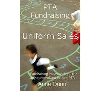 PTA Fundraising- Uniform Sales: How to run a Uniform Sale: Volume 1 (Fundraising for PTAs)