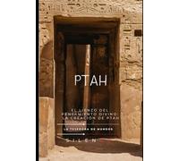 PTAH: El Lienzo del Pensamiento Divino: La Creación de Ptah (EGIPTO)