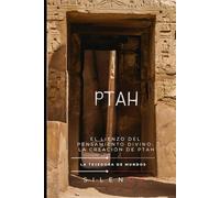 PTAH: El Lienzo del Pensamiento Divino: La Creación de Ptah (EGIPTO)