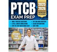 PTCB Exam Prep: 1000+ Practice Questions & 6 Full-Length Simulations - Step-by-Step Math Made Easy, Top 200 Drug Mastery, and Clear Explanations to Build Confidence, Skills, and Career Success