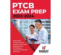 PTCB Exam Prep 2023-2024: Study Guide with 270 Practice Questions and Answer Explanations for the Pharmacy Technician Certification Board Test