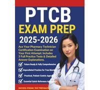 PTCB Exam Prep 2025-2026: Ace Your Pharmacy Technician Certification Examination on Your First Attempt: Includes 3 Full Practice Tests & Detailed Answer Explanations.