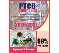 PTCB Exam Prep 2026-2027: From Anxious to Certified - A Stress-Free Roadmap to Mastering Medications, Math, and Patient Safety for the Pharmacy Technician Certification Exam