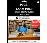 PTCB Exam Prep Study Guide 2025-2026: Your All-in-One Prep to Success with Practice Questions, Detailed Explanations, and Expert Strategies