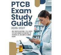 PTCB Exam Prep Study Guide 2026-2027: 900+ Practice Questions, 7 Full-Length Tests with Answer Detail Explanations, Top 200 Drugs List, and Complete Domain Review