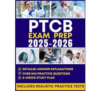 PTCB EXAM STUDY GUIDE 2025-2026: The Complete All-in-One Resource for Every Subject, with Detailed Answer Explanations, Proven Tips, Strategies and 4 Full-Length Practice Tests to Help You Achieve