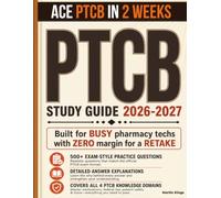 PTCB Exam Study Guide 2026-2027: 5 Full-Length Practice Tests with Detailed Answer Explanations for the Pharmacy Technician Certification Exam (PTCE)