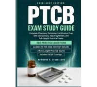 PTCB Exam Study Guide 2026-2027: Complete Pharmacy Technician Certification Prep Aligned to the 2026 Content Outline - with Pharmacy Calculations, Top ... Exam Prep · Healthcare Certification Prep)