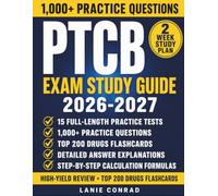 PTCB Exam Study Guide 2026-2027: High-Yield Review, Top 200 Drugs Flashcards & 1,000+ Practice Questions to Pass the PTCE with Confidence