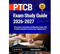 PTCB Exam Study Guide 2026-2027: Pharmacy Technician Certification Exam with Practice Questions and Answer Explanations