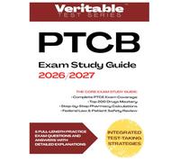PTCB Exam Study Guide 2026/2027: Pharmacy Technician Certification Test Prep with Top 200 Drugs, Calculations, Federal Law, Compounding, Medication ... Detailed Explanations (Veritable Test Series)