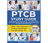 PTCB Exam Study Guide: Pass the 2026 PTCE on Your First Attempt - 5 Full-Length Practice Tests, 450+ Questions with Detailed Explanations, and the Complete Pharmacy Tech Certification Review