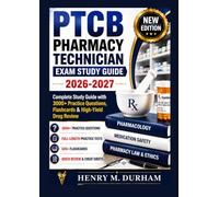 PTCB PHARMACY TECHNICIAN EXAM STUDY GUIDE 2026-2027: Complete Study Guide with 3000+ Practice Questions, Flashcards & High-Yield Drug Review