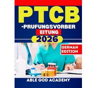 PTCB-PRUFUNGSVORBEREITUNG 2026: Ihr vollständiger Leitfaden zum Bestehen der Zertifizierungsprüfung zum Pharmazeutisch-technischen Assistenten beim ersten Versuch