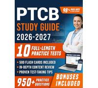 PTCB Study Guide 2026-2027: Comprehensive Certified Pharmacy Technician Prep with 10 Full-Length Practice Tests, 950+ Practice Questions with Detailed Explanations for First Attempt Pass Success