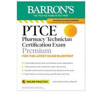 PTCE: Pharmacy Technician Certification Exam Premium: 4 Practice Tests + Comprehensive Review + Online Practice (Barron's Test Prep)