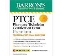 PTCE: Pharmacy Technician Certification Exam Premium: 4 Practice Tests + Comprehensive Review + Online Practice (Barron's Test Prep)