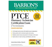 PTCE: Pharmacy Technician Certification Exam Premium, Fourth Edition: Study Guide for the Latest Exam Blueprint, Includes 4 Practice Tests, Comprehensive Review, and Online Study Prep