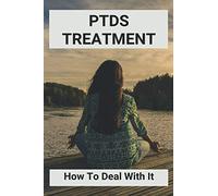 PTDS Treatment: How To Deal With It: Books On Ptsd Recovery