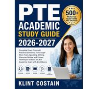 PTE ACADEMIC STUDY GUIDE 2026-2027: Complete Exam Prep with Practice Questions, Full-Length Mock Tests, Speaking, Writing, Grammar Review and Proven ... to Pass the PTE Academic Exam with Confidence