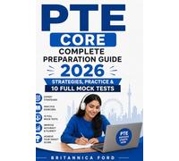 PTE Core Complete Preparation Guide 2026: Strategies, Practice & 10 Full Mock Tests: Master Speaking, Writing, Reading & Listening for Canadian Immigration Success