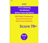 PTE Listening Vocabulary: 100 High-Frequency Words and Phrases for Write-From-Dictation: PTE Listening and Writing Vocabulary | 100 High-Frequency Words and Phrases for Write From Dictation（WFD)