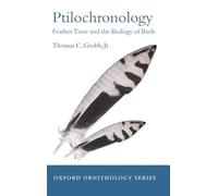 Ptilochronology: Feather time and the biology of birds: 15 (Oxford Ornithology Series)