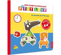 P'tit Loup - Cahier d'autocollants - La Journée de P'tit Loup: Avec 60 autocollants repositionnables