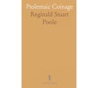 Ptolemaic Coinage: A catalogue and study of Gr oins of the Ptolemies, their mints, and circulation