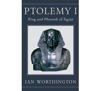 Ptolemy I: King and Pharaoh of Egypt