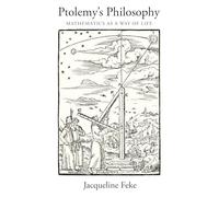 Ptolemy`s Philosophy - Mathematics as a Way of Life