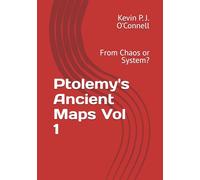 Ptolemy's Ancient Maps Vol 1: From Chaos or System?