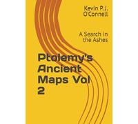 Ptolemy's Ancient Maps Vol 2: A Search in the Ashes