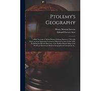 Ptolemy's Geography: a Brief Account of All the Printed Editions Down to 1730, With Notes on Some Important Variations Observed in That of Ulm 1482, ... Map of the World yet Known on Modern...