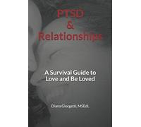PTSD and Relationships: A Survival Booklet Series to Love and Be Loved (PTSD & Relationships)